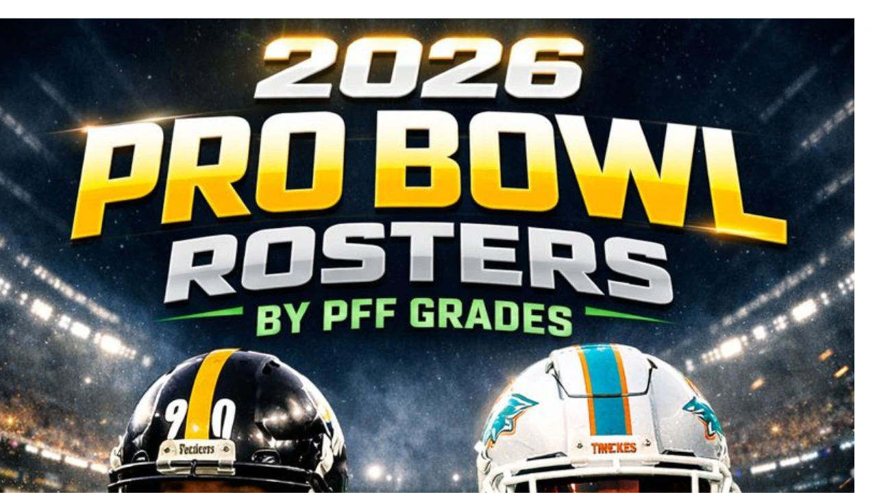 2026 Pro Bowl rosters by PFF grades