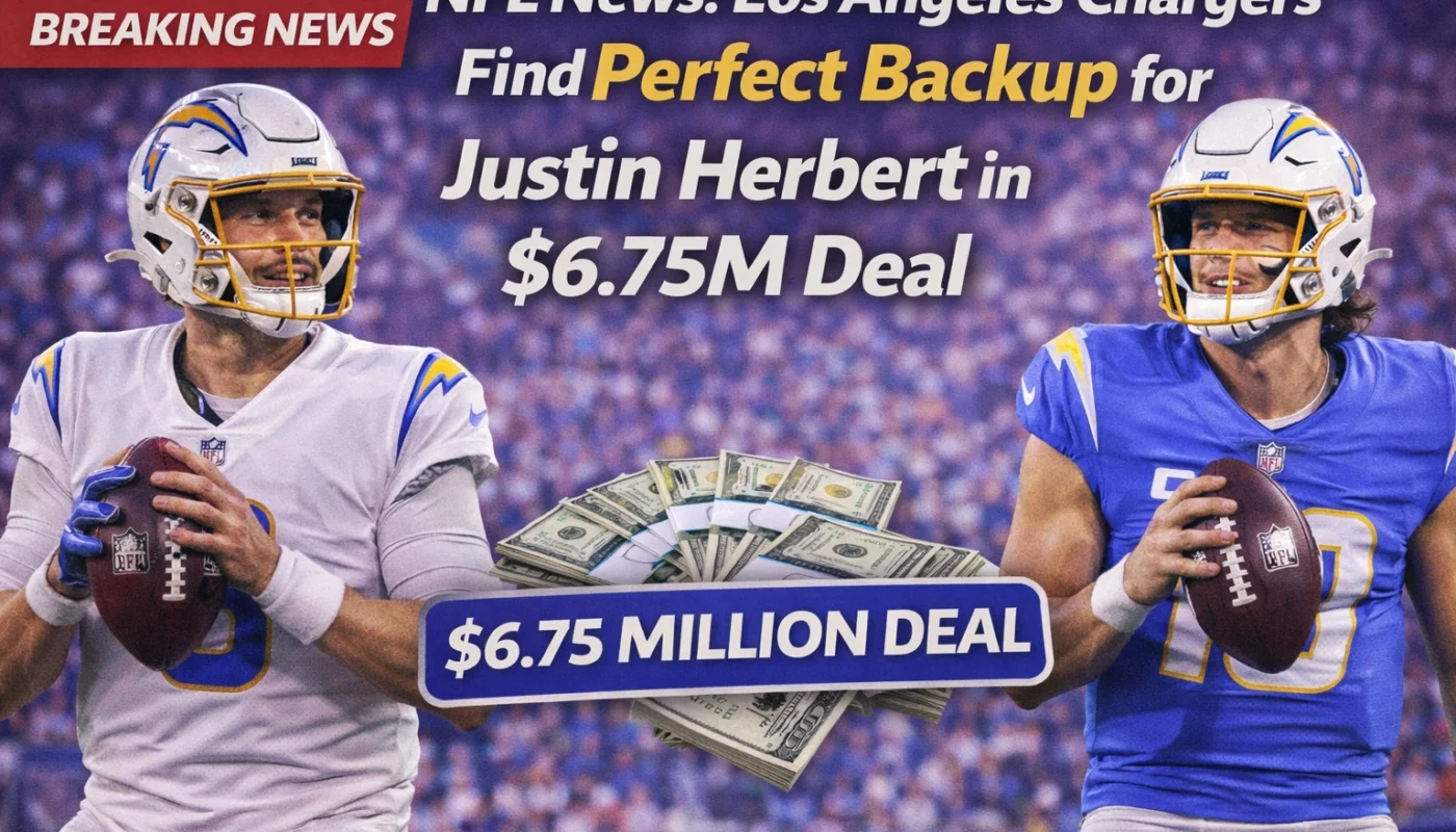 Chargers backup for Justin Herbert $6.75M deal