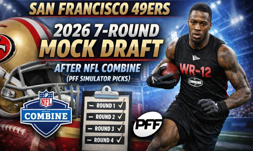 San Francisco 49ers 2026 7 Round Mock Draft After NFL Combine (PFF Simulator Picks)