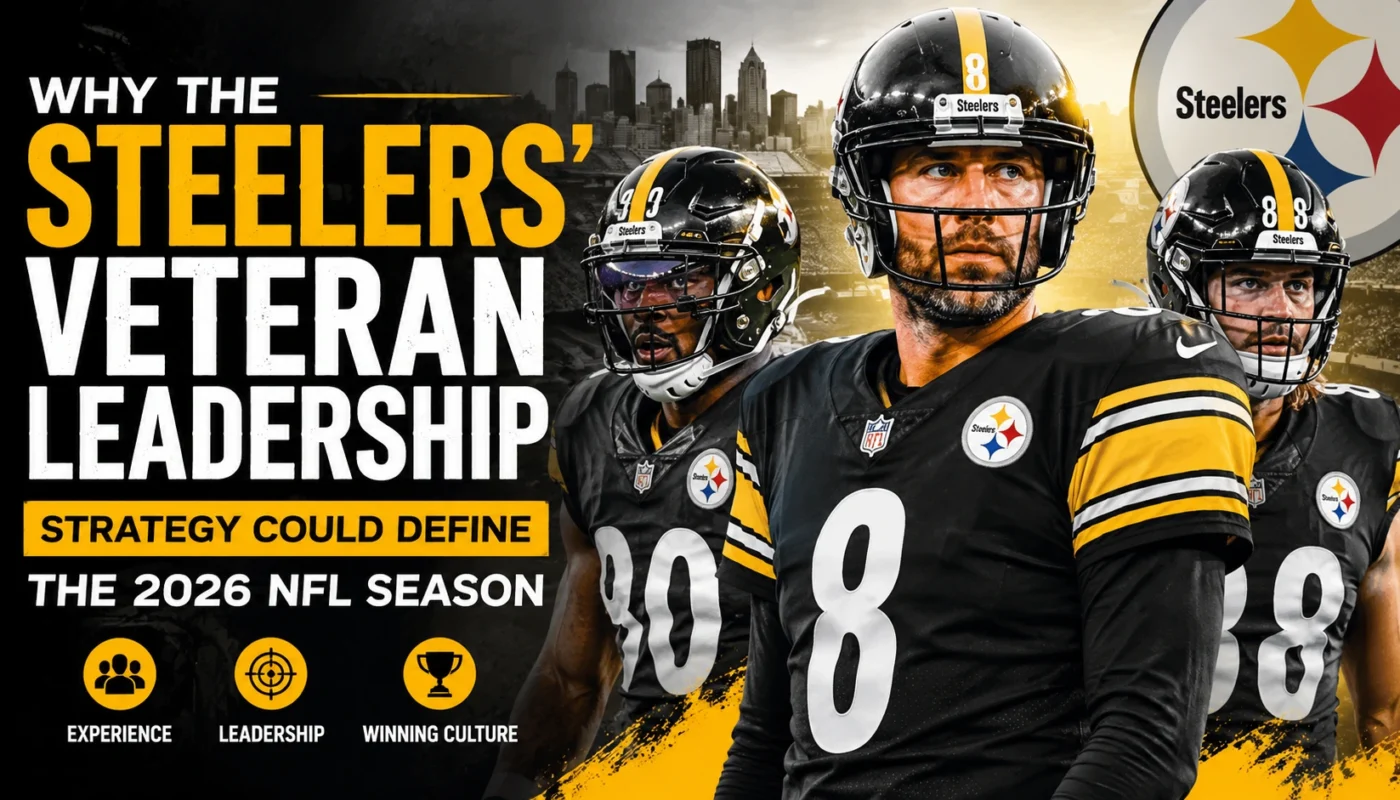 Pittsburgh Steelers veteran leadership strategy for the 2026 NFL season