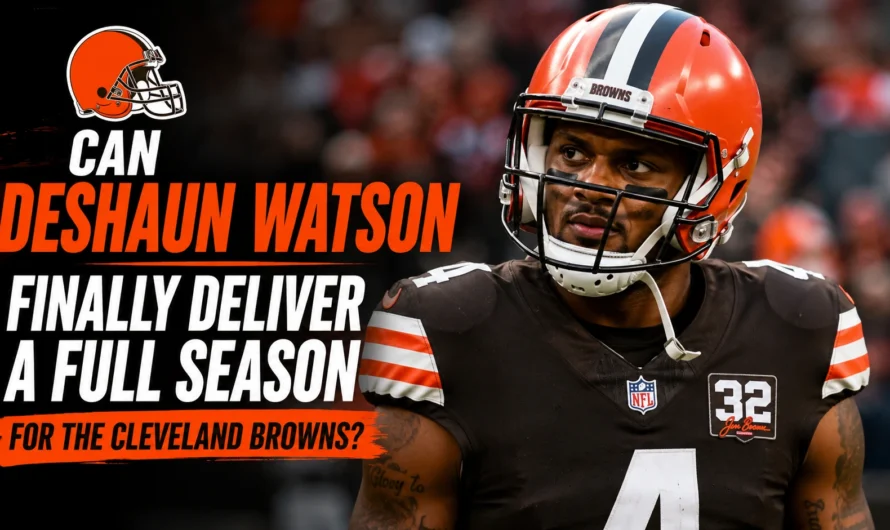 Can Deshaun Watson Finally Deliver a Full Season for the Cleveland Browns?